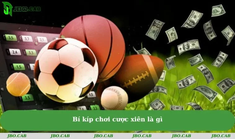 Bí kíp chơi cược xiên là gì