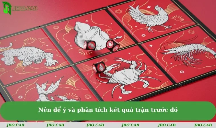 Nên để ý và phân tích kết quả trận trước đó